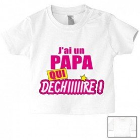 Tee-shirt de bébé j’ai un papa qui déchiiiire fille